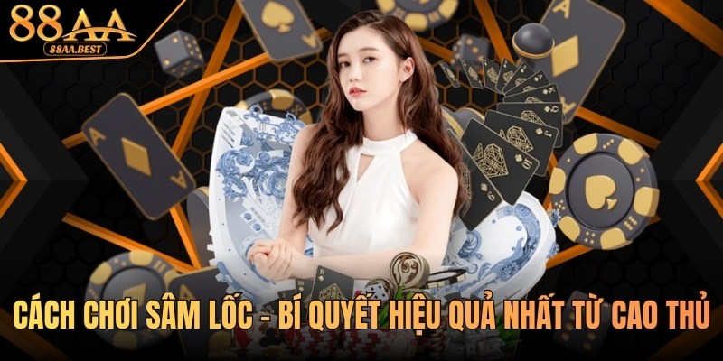 cách chơi sâm lốc tại nhà cái 88AA
