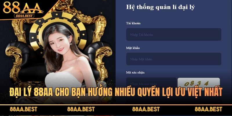 Đại lý 88AA cho bạn hưởng nhiều quyền lợi ưu việt nhất